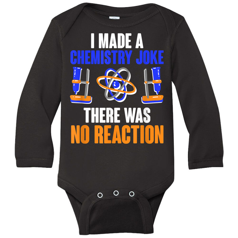 Chemistry Joke No Reaction Chemists Teacher Men Women T Shirt Long Sleeve Baby Bodysuit by shmonotpv4s | Artistshot