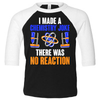 Chemistry Joke No Reaction Chemists Teacher Men Women T Shirt Toddler 3/4 Sleeve Tee | Artistshot