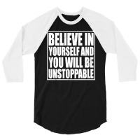 Believe In Yourself And You Will Be Unstoppable 3/4 Sleeve Shirt | Artistshot