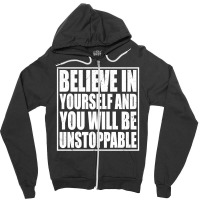 Believe In Yourself And You Will Be Unstoppable Zipper Hoodie | Artistshot