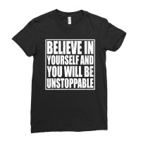 Believe In Yourself And You Will Be Unstoppable Ladies Fitted T-shirt | Artistshot