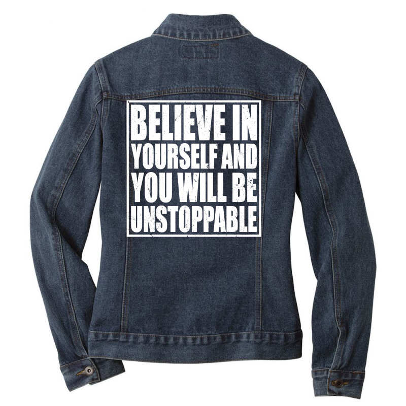 Believe In Yourself And You Will Be Unstoppable Ladies Denim Jacket by romisiantaka | Artistshot