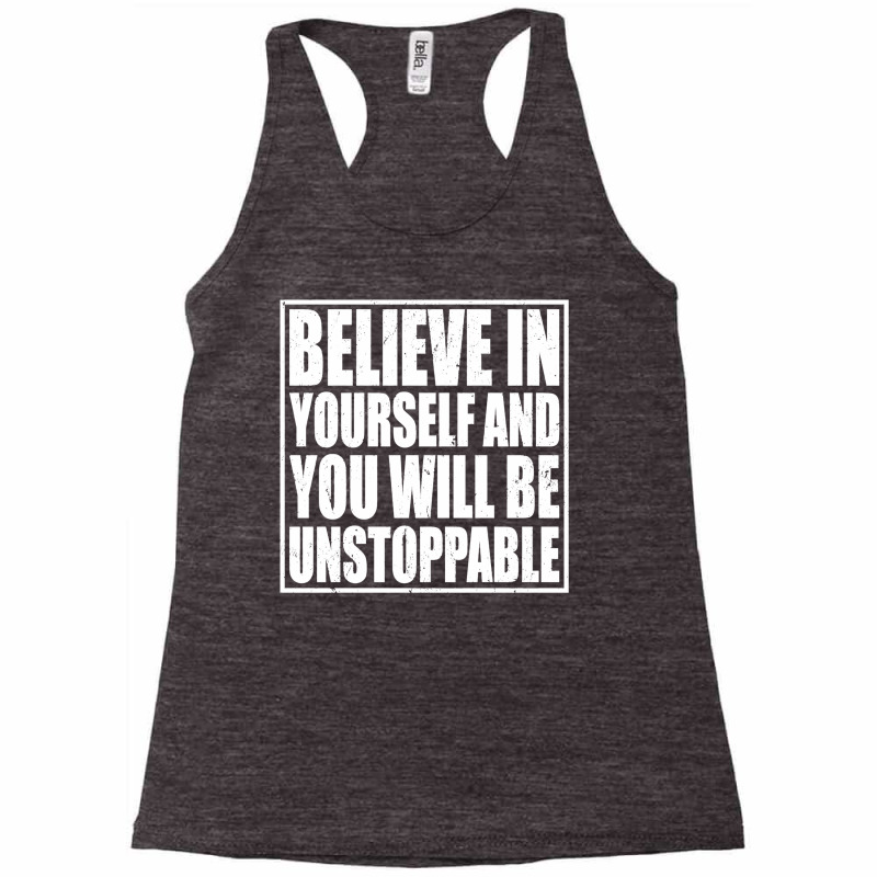 Believe In Yourself And You Will Be Unstoppable Racerback Tank by romisiantaka | Artistshot