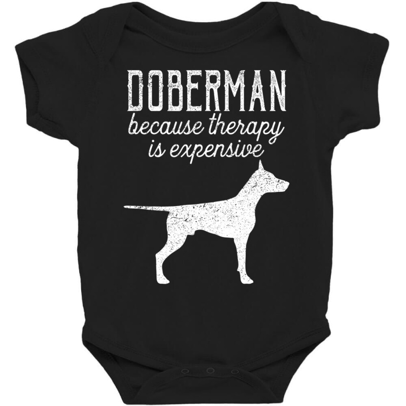 Hot Trend Doberman Because Therapy Is Expensive Adopt Dont Shop Baby Bodysuit by michealyoungerlk01 | Artistshot