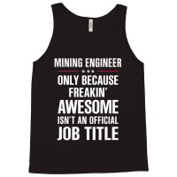 Gift For Freakin' Awesome Mining Engineer Tank Top | Artistshot