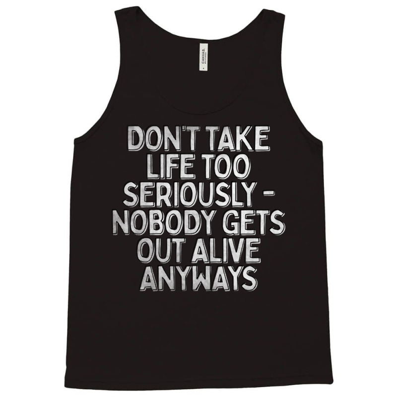 Don't Take Life Too Seriously Nihilism Typography Design Tank Top by ErnestGallon | Artistshot