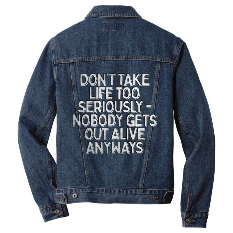 Don't Take Life Too Seriously Nihilism Typography Design Men Denim Jacket by ErnestGallon | Artistshot