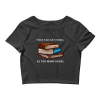 Limited Edition There Is No Such Things As Too Many Books Crop Top | Artistshot