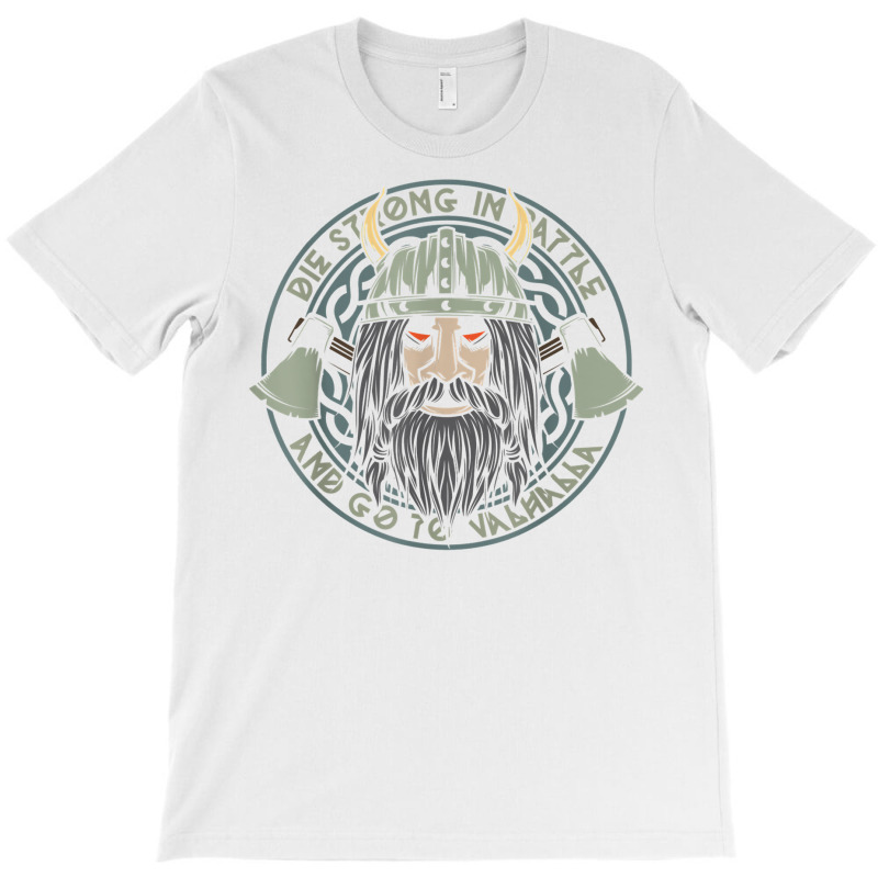 Die Strong In Battle Viking Warrior T Shirt T-shirt | Artistshot