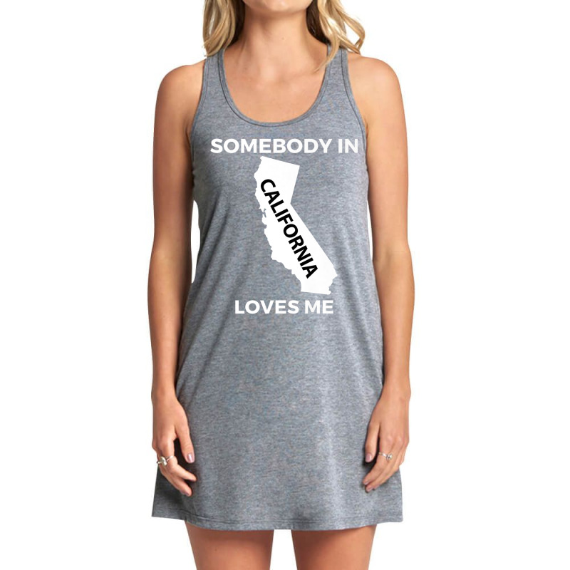 Somebody In California Loves Me Family Friend Hometown Premium T Shirt Tank Dress by scavo | Artistshot