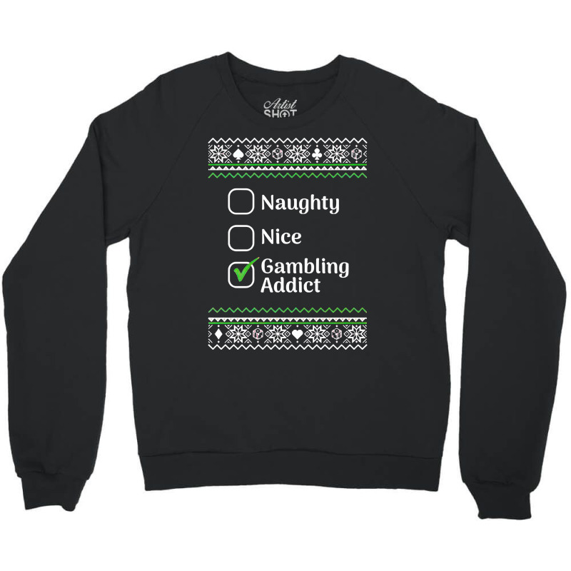 Naughty Nice Gambling Addict Christmas Sweatshirt Crewneck Sweatshirt | Artistshot