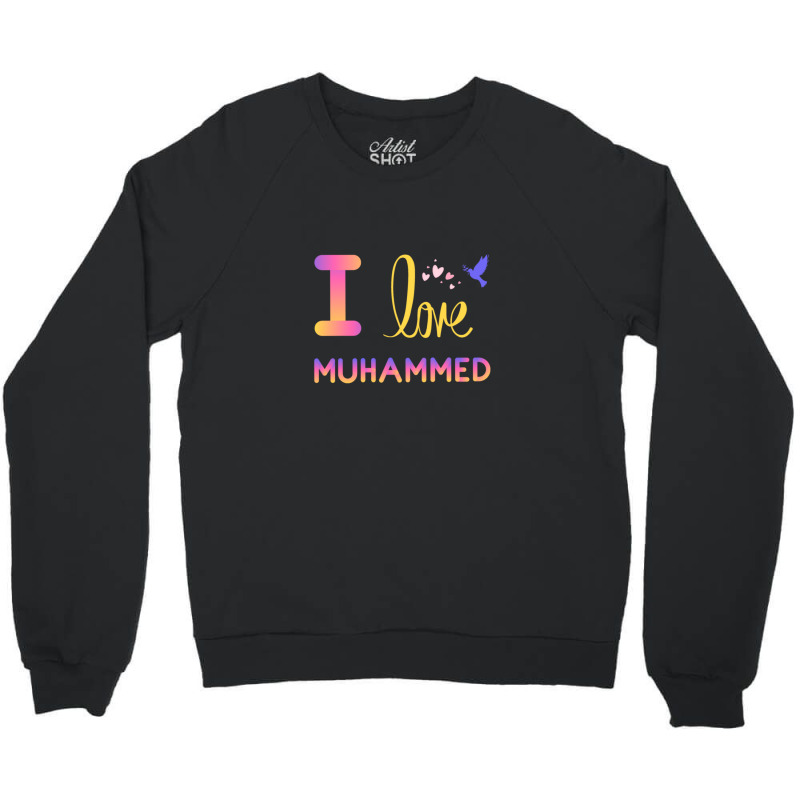 I Love My Prophet Muhammad Crewneck Sweatshirt by JemmaLyna | Artistshot