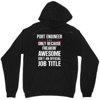 Gift For Freakin' Awesome Port Engineer Unisex Hoodie | Artistshot