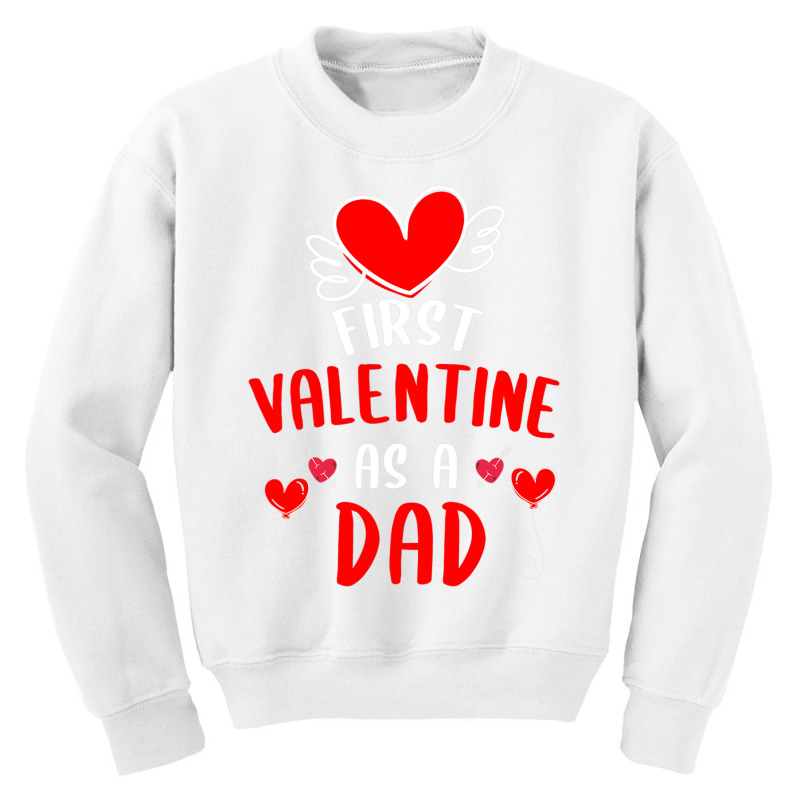 First Valentine As A Dad Funny Valentine S Day Gift New Dad Youth Sweatshirt | Artistshot