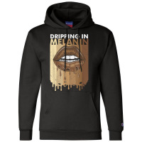 Dripping In Melanin T Shirt Champion Hoodie | Artistshot