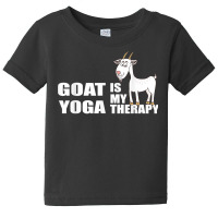 Funny Goat Yoga Is My Therapy   Funny Goat Yoga Lover Quote T Shirt Baby Tee | Artistshot