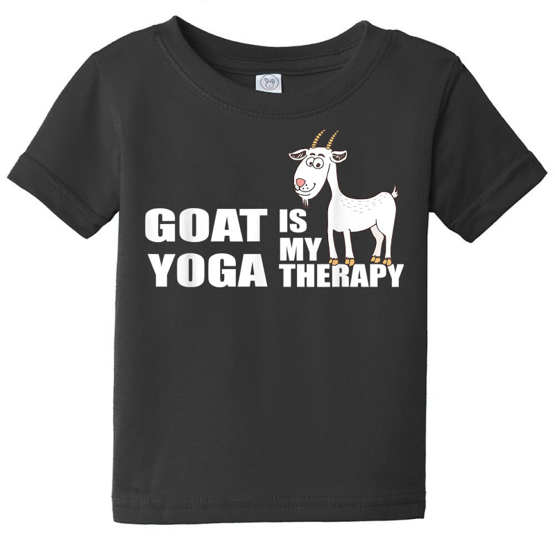 Funny Goat Yoga Is My Therapy   Funny Goat Yoga Lover Quote T Shirt Baby Tee by joeykujalat4t | Artistshot