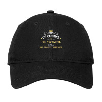 Of Course I'm Awesome I'm A Sap Project Manager Adjustable Cap | Artistshot