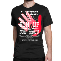 Trending I Work From Son Up To Son Down Unique Father Son Fathers Day Classic T-shirt | Artistshot