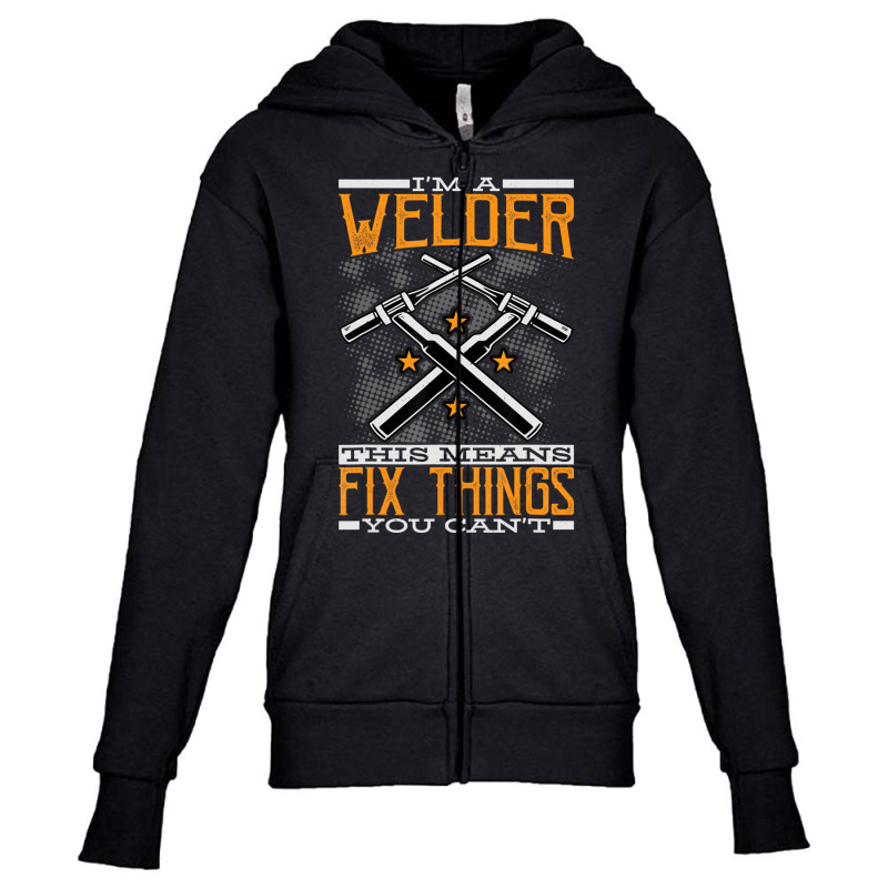 Hot Trend I'm A Welder This Means I Fix Things You Can't Fun Welding Youth Zipper Hoodie | Artistshot