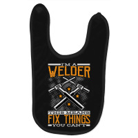 Hot Trend I'm A Welder This Means I Fix Things You Can't Fun Welding Baby Bibs | Artistshot