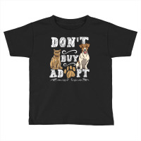 Hot Trend Don't Buy Adopt Animal Shelter Animal Welfare Toddler T-shirt | Artistshot