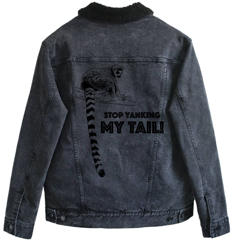 Hot Trend Stop Yanking My Tail, Ring Tailed Lemur Unisex Sherpa-lined Denim Jacket | Artistshot