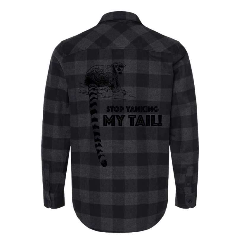 Hot Trend Stop Yanking My Tail, Ring Tailed Lemur Flannel Shirt | Artistshot