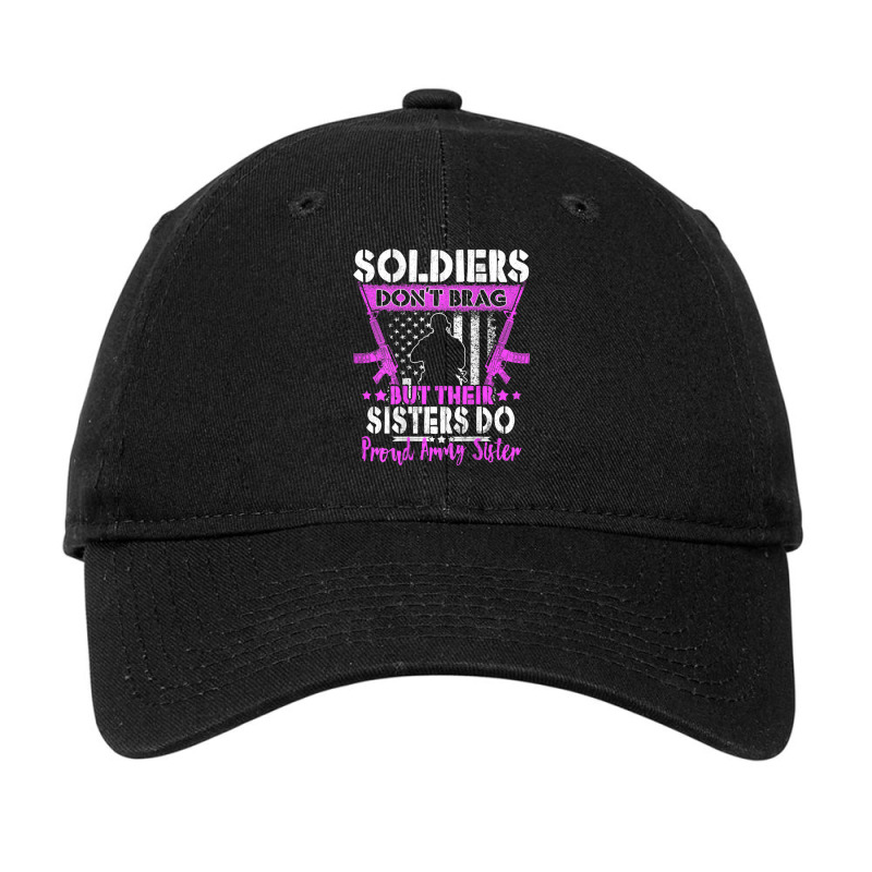 Trending Soldiers Don't Brag Proud Army Sister Us Military Sibling Adjustable Cap | Artistshot