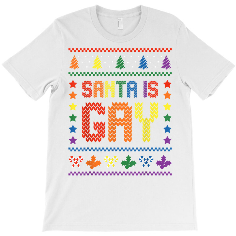 Santa Is Gay, Lgbtq Ugly Christmas Sweater 2022 T Shirt T-shirt | Artistshot