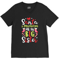 Santa Is Promoting Me To Big Sister Funny Christmas Girls T Shirt V-neck Tee | Artistshot