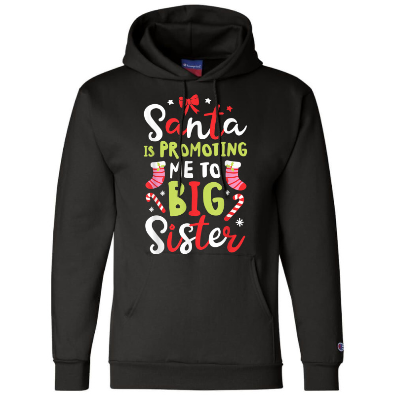 Santa Is Promoting Me To Big Sister Funny Christmas Girls T Shirt Champion Hoodie | Artistshot