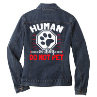 Limited Edition Emotional Support Duty Human Do Not Pet Service Dog Hu Ladies Denim Jacket | Artistshot