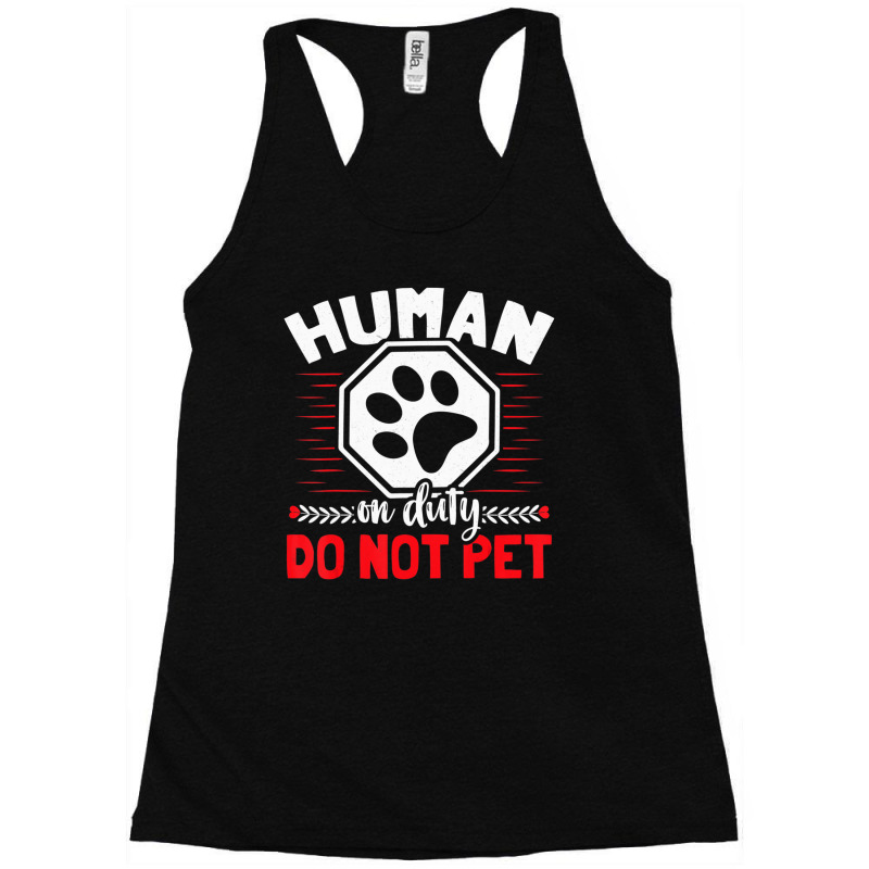 Limited Edition Emotional Support Duty Human Do Not Pet Service Dog Hu Racerback Tank by michealyoungerlk01 | Artistshot