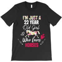 Limited Edition I'm Just A 22 Year Old Girl Who Loves Horses, Girl Lov T-shirt | Artistshot