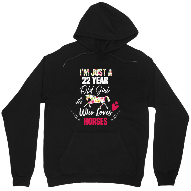 Limited Edition I'm Just A 22 Year Old Girl Who Loves Horses, Girl Lov Unisex Hoodie by Rios Arevalo | Artistshot