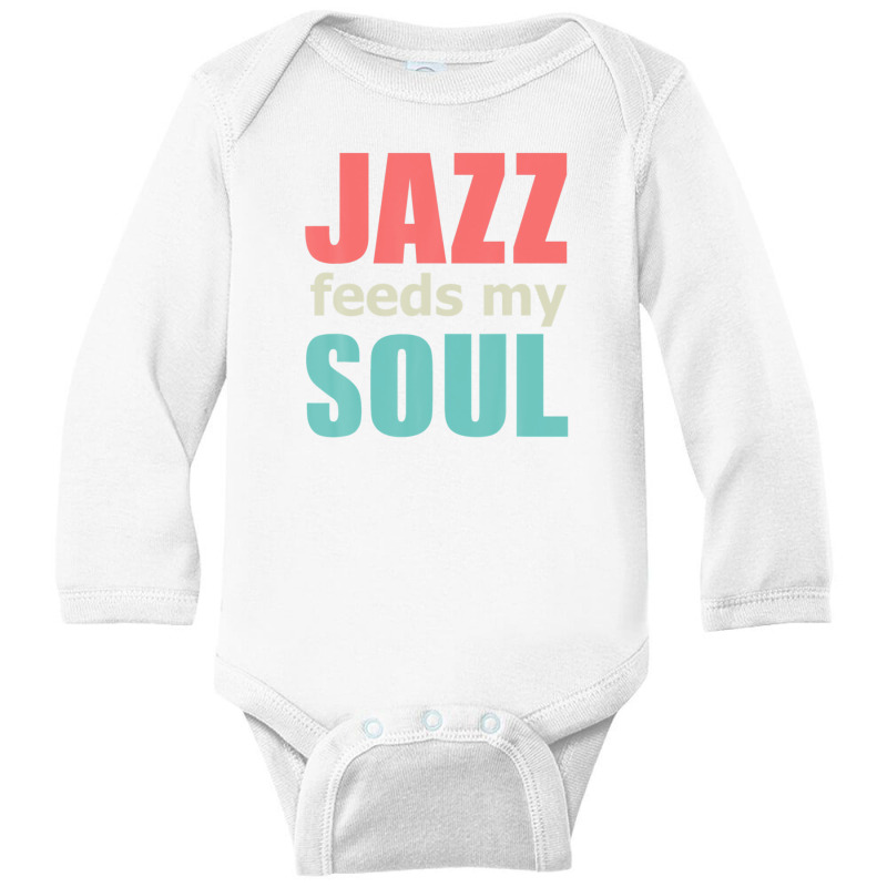 Jazz Music Feeds My Soul, Genre Jive Ragtime Concert Bar Long Sleeve Baby Bodysuit by wijbetowners | Artistshot