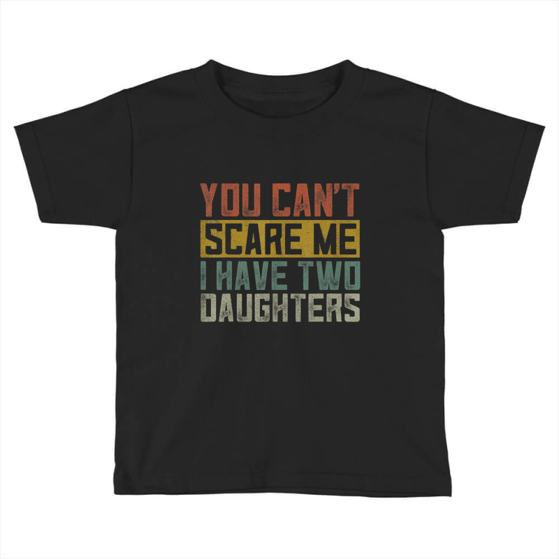 Trending Mens Funny Girl Dad Daddy Fathers Day I Have Two Daughters Toddler T-shirt | Artistshot