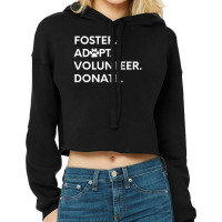 Hot Trend Foster Adopt Volunteer Donate Shelter Cropped Hoodie | Artistshot