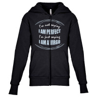 Trending Not Saying I'm Perfect Just Saying I Am A Virgo Youth Zipper Hoodie | Artistshot