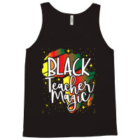 Black Teacher Magic African History Month Great For Teachers Tank Top | Artistshot