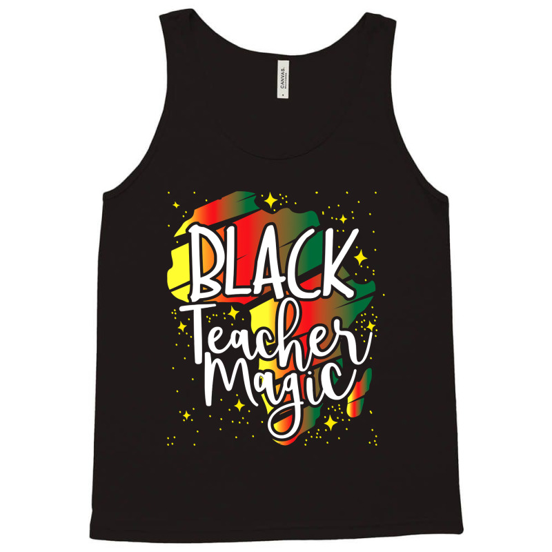 Black Teacher Magic African History Month Great For Teachers Tank Top by PeterArtist | Artistshot