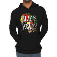 Black Teacher Magic African History Month Great For Teachers Lightweight Hoodie | Artistshot