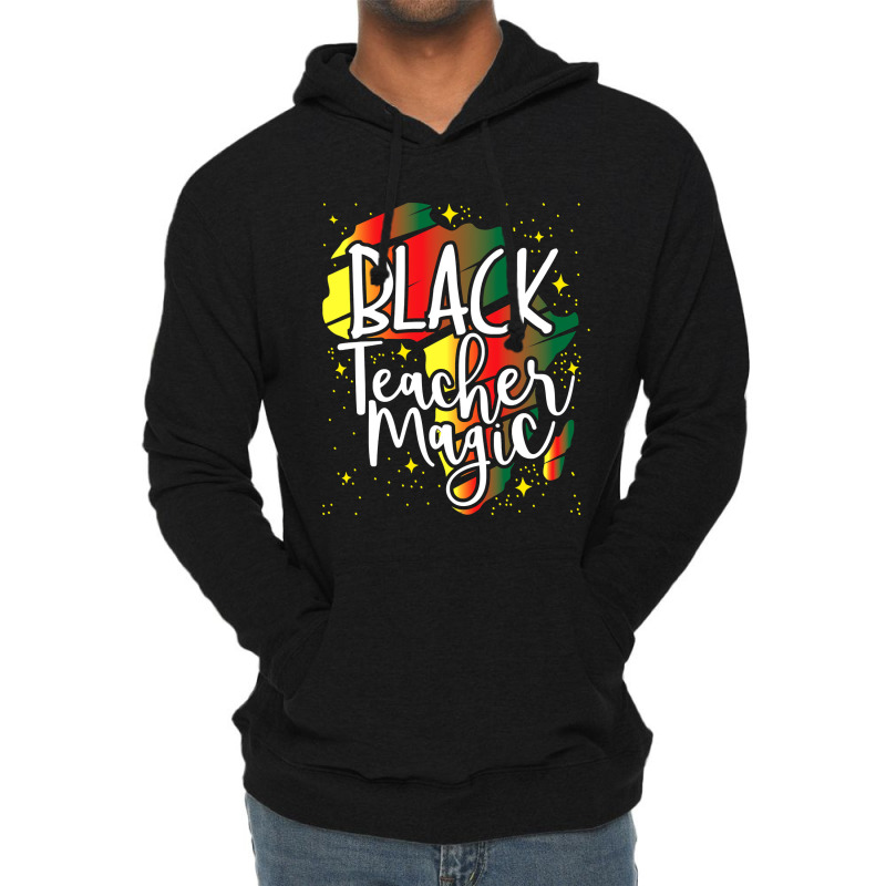 Black Teacher Magic African History Month Great For Teachers Lightweight Hoodie by PeterArtist | Artistshot