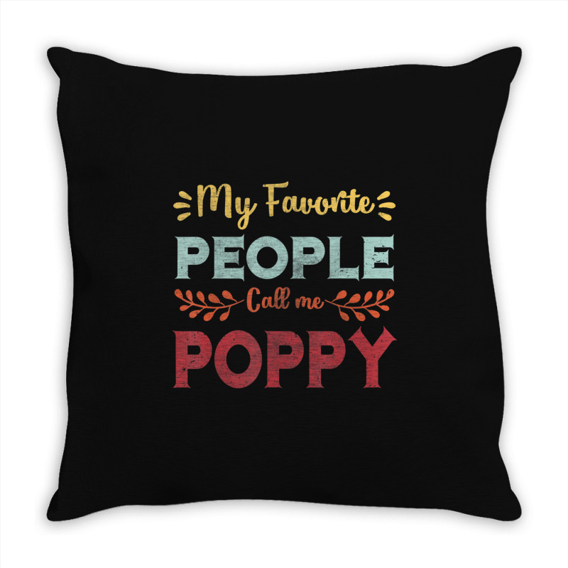 Hot Trend Mens My Favorite People Call Me Poppy Father Day Gift Throw Pillow | Artistshot