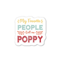 Hot Trend Mens My Favorite People Call Me Poppy Father Day Gift Sticker | Artistshot