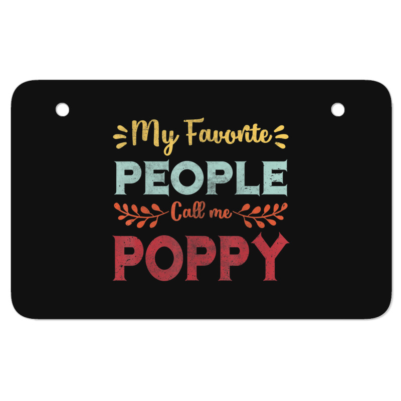 Hot Trend Mens My Favorite People Call Me Poppy Father Day Gift Atv License Plate | Artistshot