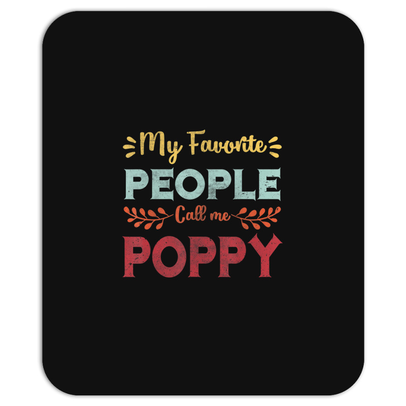 Hot Trend Mens My Favorite People Call Me Poppy Father Day Gift Mousepad | Artistshot