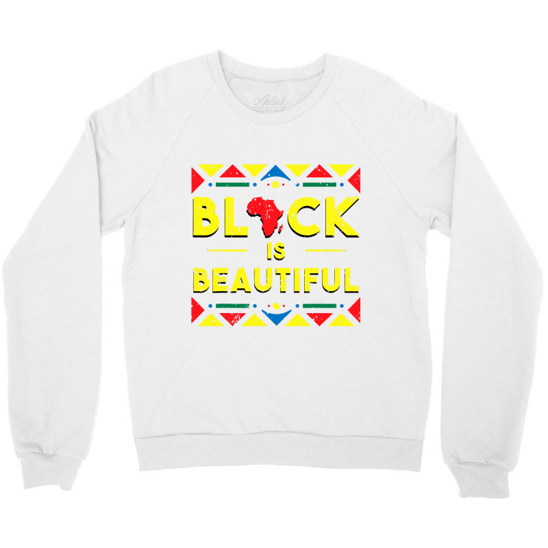 Black History  Black Is Beautiful African Colors Gift Crewneck Sweatshirt by PeterArtist | Artistshot