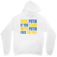 Fuck Putin If You Stand With Putin Fuck You Too Unisex Hoodie | Artistshot